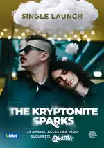 The Kryptonite Sparks • Lansare Single 